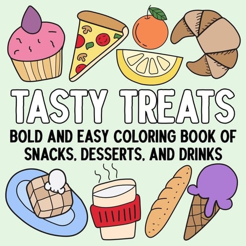 Tasty Treats Bold and Easy Coloring Book of Snacks, Desserts, and Drinks