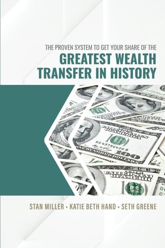 The Proven System To Get Your Share of the Greatest Wealth Transfer in History
