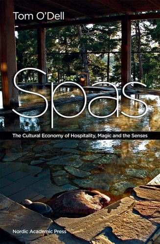 Spas The Cultural Economy of Hospitality, Magic and the Senses