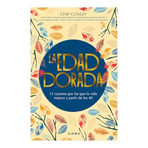 La Edad Dorada: 12 Razones Por Las Que la Vida Mejora a Partir de Los 40 / Learning to Love Midlife