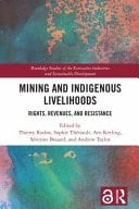 Mining and Indigenous Livelihoods Rights, Revenues, and Resistance