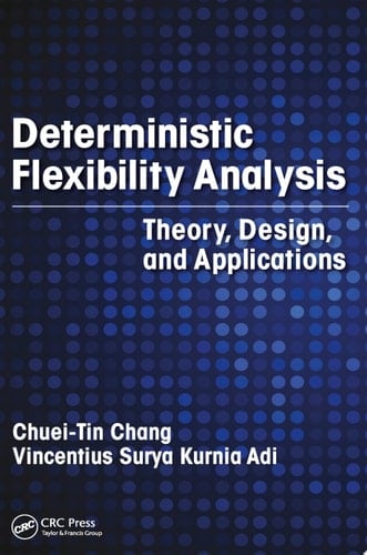 Deterministic Flexibility Analysis Theory, Design, and Applications