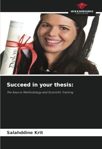 Succeed in your thesis:: The Keys to Methodology and Scientific Training