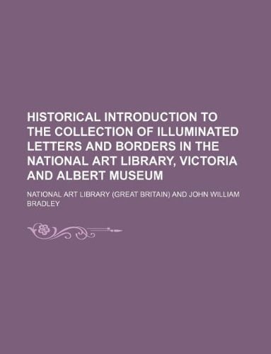Historical introduction to the collection of illuminated letters and borders in the National Art Library, Victoria and Albert Museum