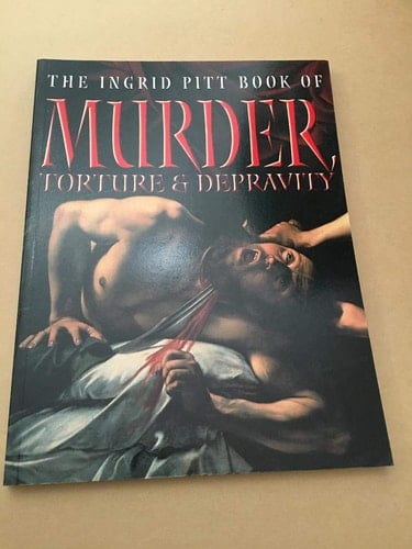 The Ingrid Pitt Book of Murder, Torture and Depravity