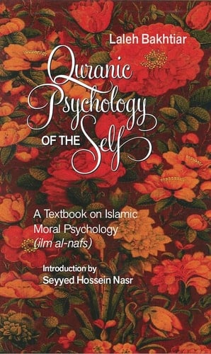 Quranic Psychology of the Self: a Textbook on Islamic Moral Psychology