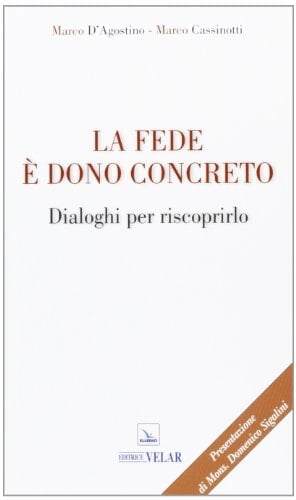 La fede è dono concreto. Dialoghi per riscoprirlo