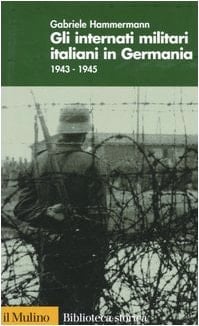 Gli internati militari italiani in Germania 1943-1945