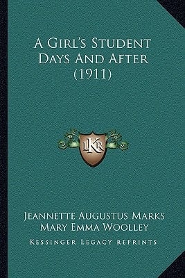 A Girl's Student Days And After (1911)
