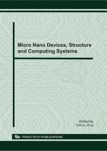 Micro Nano Devices, Structure and Computing Systems Selected, Peer Reviewed Papers from the 2010 International Conference on Micro Nano Devices, Structure and Computing Systems (MNDSCS 2010), Singapore, November 6-7, 2010
