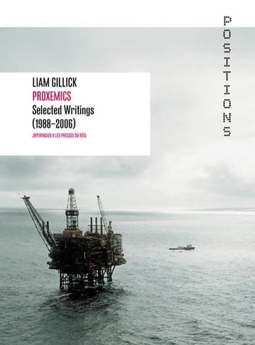 Liam Gillick: Proxemics Selected Essays, 1988-2006