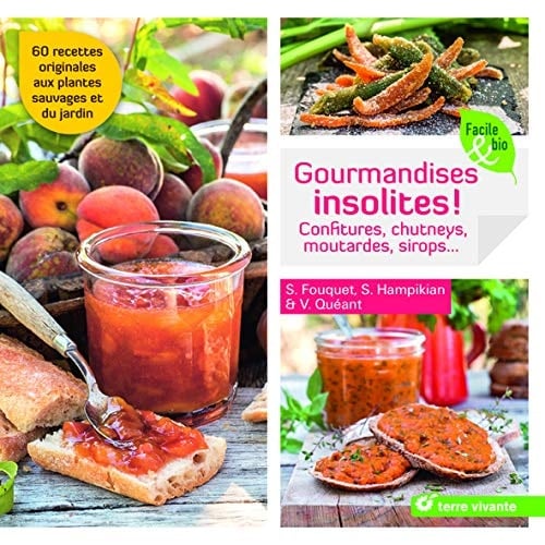 Gourmandises insolites ! Confitures, chutneys, moutardes, sirops...