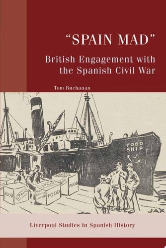 “Spain Mad”: British Engagement with the Spanish Civil War