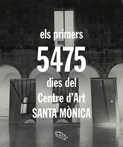 Els primers 5475 dies del Centre d'Art Santa Mònica
