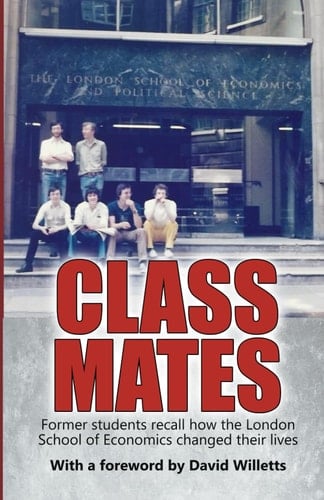 Class Mates: Former students recall how the London School of Economics changed their lives
