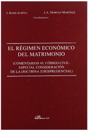 El régimen económico del matrimonio Comentarios al Código civil: especial consideración de la doctrina jurisprudencial
