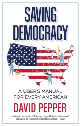 Saving Democracy A User's Manual for Every American