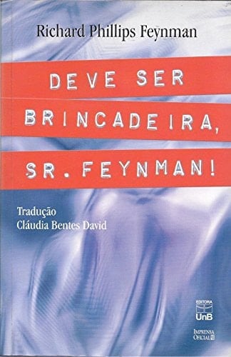 Deve ser brincadeira, Sr. Feynman!
