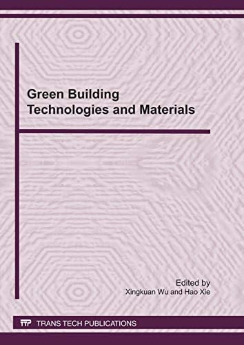 Green Building Technologies and Materials Selected, Peer Reviewed Papers from the 2011 International Conference on Green Building Technologies and Materials (GBTM 2011), May 30, 2011, Brussels, Belgium