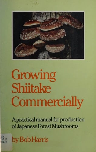 Growing Shiitake Commercially: A Practical Manual for Production of Japanese Forest Mushrooms