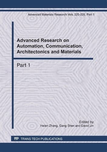 Advanced Research on Automation, Communication, Architectonics and Materials Selected, Peer Reviewed Papers from the 2011 International Conference on Automation, Communication, Architectonics and Materials (ACAM2011), June 18-19, 2011, Wuhan, China