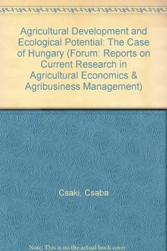 Agricultural Development and Ecological Potential: The Case of Hungary (Forum: Reports on Current Research in Agricultural Economics & Agribusiness Management)
