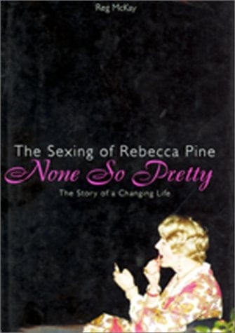 None So Pretty The Sexing of Rebecca Pine : the Story of a Changing Life