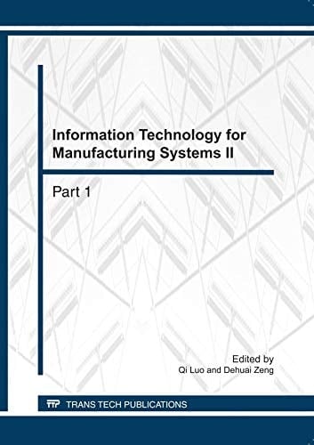 Information Technology for Manufacturing Systems II Selected, Peer Reviewed Papers from the 2011 International Conference on Information Technology for Manufacturing Systems (ITMS 2011), Shanghai, China, May, 7-8, 2011