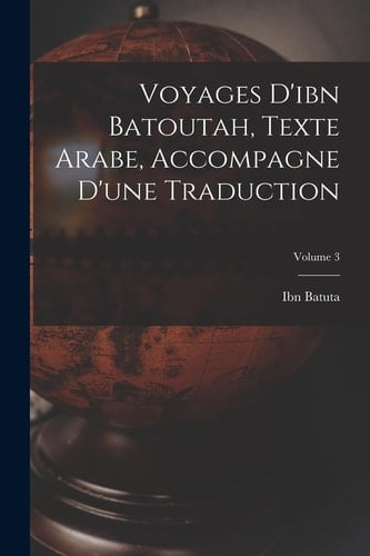 Voyages D'ibn Batoutah, Texte Arabe, Accompagne D'une Traduction; Volume 3