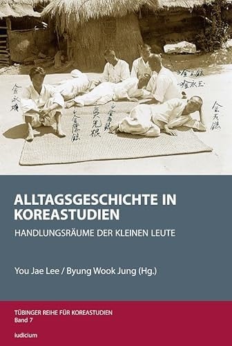 Alltagsgeschichte in Koreastudien Handlungsräume der kleinen Leute