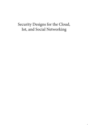 Security Designs for the Cloud, IoT, and Social Networking