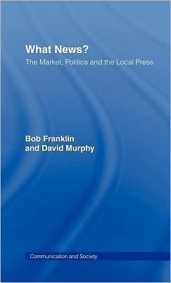 What News?: The Market, Politics and the Local Press