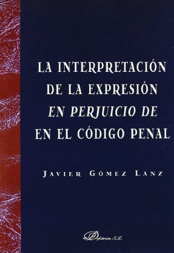 La interpretación de la expresión en perjuicio de en el código penal