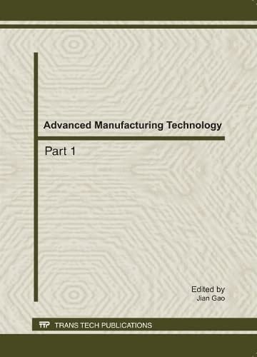 Advanced Manufacturing Technology Selected Papers from 2011 International Conference on Advanced Design and Manufacturing Engineering (ADME 2011), 16-18 September, 2011, Guangzhou, China