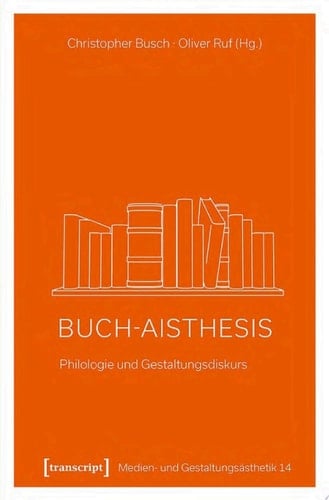 Buch-Aisthesis Philologie und Gestaltungsdiskurs