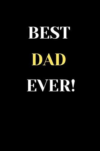 BEST DAD EVER: Notebook, Father’s Day Gift, Present for a great Dad: Amazing gift for Father’s day, step father , father in law,,Grandfather, your family for Father's Day, Christmas, Anniversary