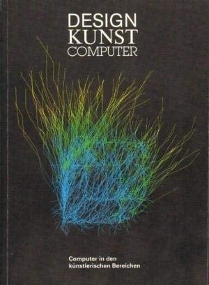 Design Kunst Computer: Computer in den künstlerischen Bereichen (German Edition)