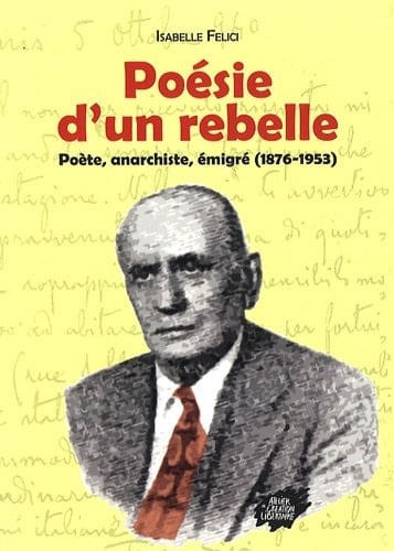 Poésie d'un rebelle : Poète, anarchiste, émigré (1876-1953)