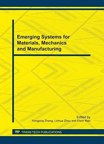 Emerging Systems for Materials, Mechanics, and Manufacturing Selected, Peer Reviewed Papers from the 2011 International Conference on Mechanics and Manufacturing Systems (ICMMS 2011), November 13-14, 2011, Ningbo, China