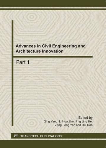 Advances in Civil Engineering and Architecture Innovation Selected, Peer Reviewed Papers from the 4th International Conference on Technology of Architecture and Structure (ICTAS 2011), September 22-24, 2011, Xi'an, China