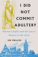 I Did Not Commit Adultery Marital Conflict and the Law in Ontario in the 1870s