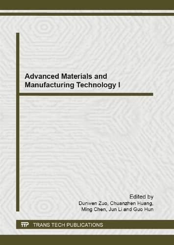 Advanced Materials and Manufacturing Technology I Special Topic Volume with Invited Peer Reviewed Papers Only