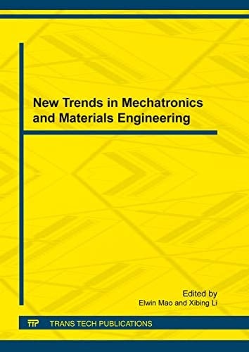 New Trends in Mechatronics and Materials Engineering Selected, Peer Reviewed Papers from the 2011 International Conference on Mechatronics and Materials Engineering (ICMME 2011), December 10-12, 2011, Qiqihar, China