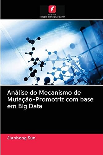 Análise do Mecanismo de Mutação-Promotriz com base em Big Data (Portuguese Edition)