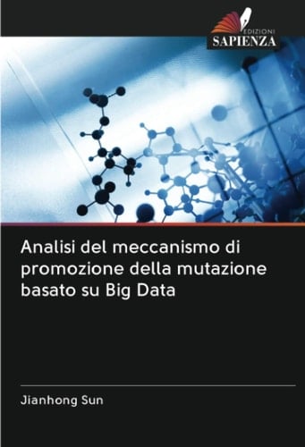 Analisi del meccanismo di promozione della mutazione basato su Big Data (Italian Edition)