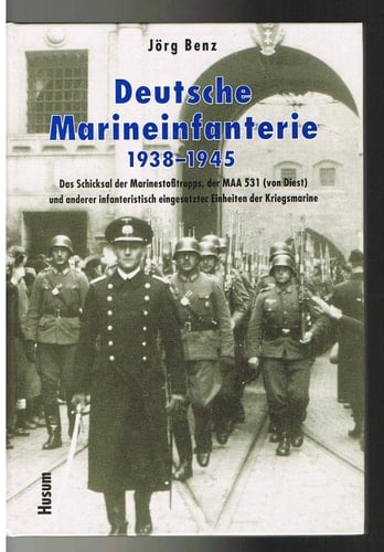 Deutsche Marineinfanterie 1938-1945: Das Schicksal der Marinestosstrupps, der MAA 531 (von Diest) und anderer infanteristisch eingesetzter Einheiten der Kriegsmarine (German Edition)