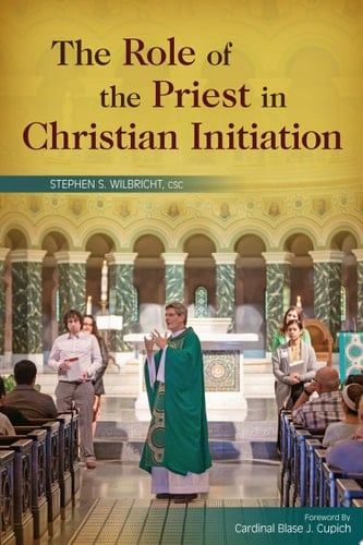 Role of the Priest in Christian Initiation