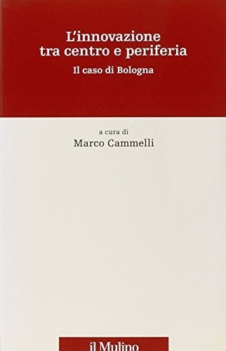 L'Innovazione tra centro e periferia il caso di Bologna