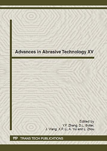 Advances in Abrasive Technology XV Selected, Peer Reviewed Papers from the 15th International Symposium on Advances in Abrasive Technology (ISAAT 2012), September 25-28, 2012, Singapore