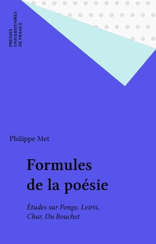 Formules de la poésie - Études sur Ponge, Leiris, Char, Du Bouchet